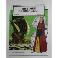 HISTOIRE DE BRETAGNE , 1341 - 1532 , TOME III par REYNALD SECHER et RENE LE HONZEC , 1993