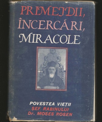 PRIMEJDII, &amp;Icirc;NCERCĂRI, MIRACOLE - POVESTEA VIEȚII ȘEF RABINULUI DR. MOSES ROSEN foto