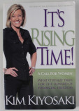 IT&#039;S RISING TIME ! A CALL FOR WOMEN ...FOR THE REWARD OF FINANCIAL FREEDOMM by KIM KYOSAKI , 2011