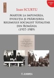Martor la impunerea, evoluția și prăbușirea regimului socialist totalitar din Rom&acirc;nia (1957-1989) - Paperback brosat - Ioan Scurtu - Junimea
