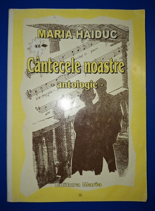 Maria Haiduc - C&acirc;ntecele noastre * Antologie (*autograf)