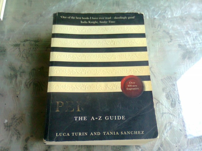 PERFUMES THE A-Z GUIDE - LUCA TURIN (TEXT IN LIMBA ENGLEZA)