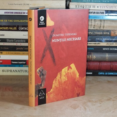DUMITRU TEPENEAG - NUNTILE NECESARE , EDITIA A III-A REVAZUTA , 2008 ( CARTONATA ) * foto