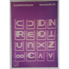 MATHEMATIQUES , TERMINALE A1 par MAURICE MONGE ...PAUL BLOND , 1983