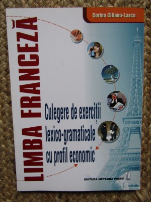 LIMBA FRANCEZA , CULEGERE DE EXERCITII LEXICO-GRAMATICALE CU PROFIL ECONOMIC foto