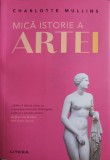 Mica Istorie a Artei - Charlotte Mullins - Editura Litera 2023 - Carte Arta, Album Arta - Coperta Necartonata