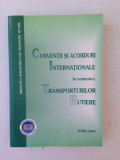 Conventii si acorduri internationale in domeniul transporturilor rutiere/2005