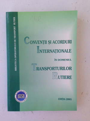 Conventii si acorduri internationale in domeniul transporturilor rutiere/2005 foto