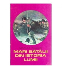 Manole Neagoe - Mari batalii din istoria lumii vol.II - 117633