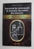 SERVICIUL DE INFORMATII AL JUSTITIEI DEZVALUIT DIN INTERIOR - CORUPTIA LA NIVEL INALT : MASA DE MANEVRA A RUSIEI SI UNGARIEI de MARIAN V. URECHE , VOL