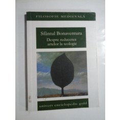DESPRE REDUCEREA ARTELOR LA TEOLOGIE - SFANTUL BONAVENTURA