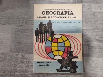 Geografia umana si economica a lumii.Manual pentru clasa a X a- Victor Tufescu foto