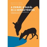 A zsir&aacute;f, a sak&aacute;l &eacute;s a kereszt&eacute;nyek - Fedezz&uuml;k fel az erőszakmentes kommunik&aacute;ci&oacute;t! - Rochlitz Tibor