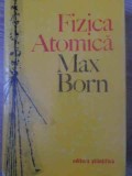 Fizica Atomica - Max Born, Editura Stiintifica 1972, 663 pagini, Coperta Cartonata