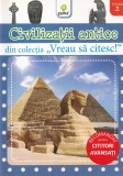 Carti Civilizatii Antice. Colectia Vreau să citesc!, Aparitie 2011, brosata, 16 pagini, 13x20cm, romana