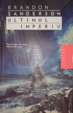 Ultimul Imperiu, Brandon Sanderson, Primul volum din seria Nascuti din Ceata, 2014 (fantasy, roman, aventura, magie, supernatural, eroi)
