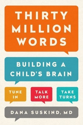 Thirty Million Words: Building a Child&#039;s Brain