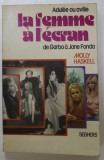 LA FEMME A L &#039;ECRAN , DE GARHBO A JANE FONDA par MOLLY HASKELL , 1977
