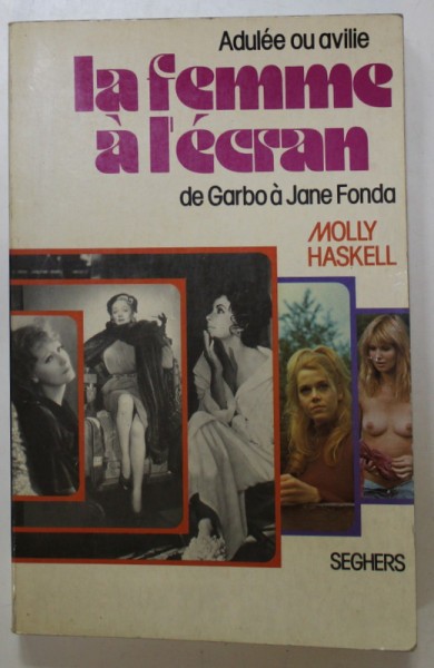 LA FEMME A L &#039;ECRAN , DE GARHBO A JANE FONDA par MOLLY HASKELL , 1977