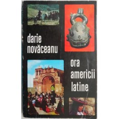 Ora Americii Latine &ndash; Darie Novaceanu