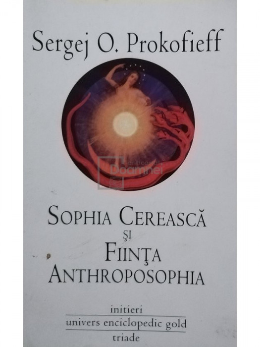 Sergej O. Prokofieff - Sophia Cereasca si Fiinta Anthroposophia (editia 2011)