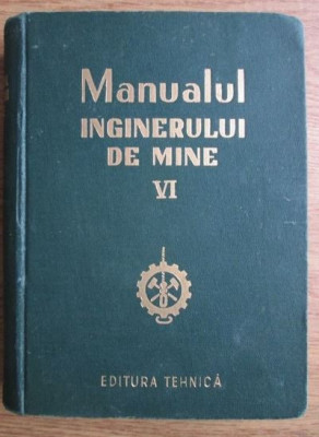 Manualul Inginerului de Mine Vol 6 foto