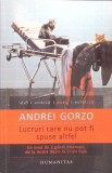 LUCRURI CARE NU POT FI SPUSE ALTFEL-ANDREI GORZO-273924