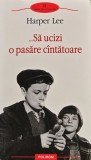 Sa ucizi o pasare cantatoare Harper Lee Roman Brosata 2010 Editura Polirom 420 Pagini Literatura Straina Carti Beletristica