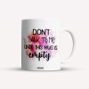 Cana alba personalizata Don&#039;t talk to me until this mug is empty, INOVATIX&reg;. 330ml, Oem