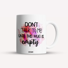 Cana alba personalizata Don&#039;t talk to me until this mug is empty, INOVATIX&reg;. 330ml