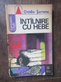 INTALNIRE CU HEBE - Ovidiu Surianu SF Romanesc Editura Albatros 1972 Fantastic Club 168 pagini