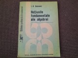 Notiunile fundamentale ale algebrei I.R.Safarevici RF11/0