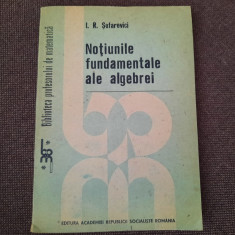 Notiunile fundamentale ale algebrei I.R.Safarevici RF11/0