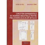 Cercetari Experimentale de Inginerie Industriala pentru Prelucrarea Aliajelor Metalice