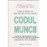 Codul Muncii - Editia a XVIII-a - 5 aprilie 2011