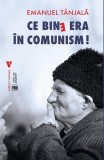 Ce bine era &icirc;n comunism! - Paperback brosat - Emanuel T&acirc;njală - Vremea