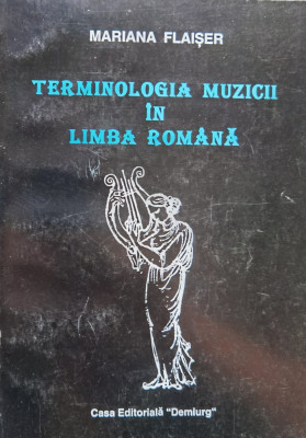 Terminologia Muzicii In Limba Romana - Mariana Flaiser ,556912 foto