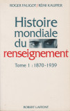 R. Faligot, R. Kauffer - Histoire mondiale du renseignement - servicii secrete, 1993, Alta editura