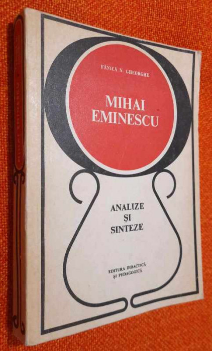 Mihai Eminescu. Analize si sinteze - Fanica N. Gheorghe