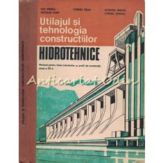Utilajul Si Tehnologia Constructiilor Hidrotehnice - Ion Manea, Cornel Paun