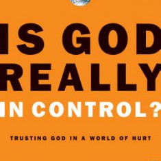 Is God Really in Control?: Trusting God in a World of Terrorism, Tsunamis, and Personal Tragedy