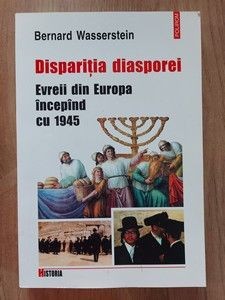 Disparitia diasporei Evreii din Europa incepand cu 1945- Bernard Wassernstein foto