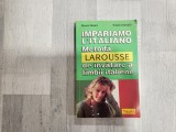 Metoda Larousse de invatare a limbii italiene de Pierre Noaro,Paolo Cifarelli