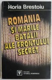 Romania si marile batalii ale Frontului Secret, vol. 1 &ndash; Horia Brestoiu