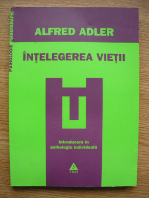 ALFRED ADLER - INTELEGEREA VIETII - 2009 foto