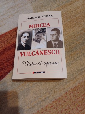 Marin Diaconu - Mircea Vulcănescu. Viața și opera foto
