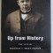 UP FROM HISTORY - THE LIFE OF BOOKER T. WASHINGTON by ROBERT J. NORRELL , 2009