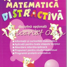 Matematica Distractiva - Rodica Dinescu - Disciplina Optinala Pentru Clasa I