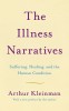 The Illness Narratives: Suffering, Healing, and the Human Condition