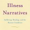 The Illness Narratives: Suffering, Healing, and the Human Condition